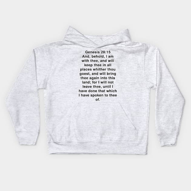 Genesis 28:15 King James Version Bible Verse Typography Kids Hoodie by Holy Bible Verses